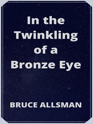 cover image of In the Twinkling of a Bronze Eye